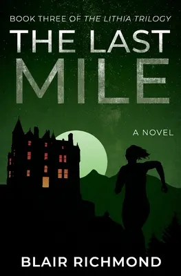 The Last Mile: Trilogia Lithia, Cartea 3 - The Last Mile: The Lithia Trilogy, Book 3