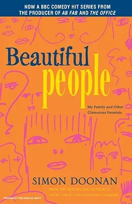 Oameni frumoși: My Family and Other Glamorous Varmints (Familia mea și alte zodii glamour) - Beautiful People: My Family and Other Glamorous Varmints