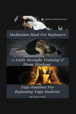 Carte de meditație pentru începători: 15 antrenamente zilnice de forță și rutine de yoga pentru acasă pentru studenții yoghini începători - Meditation Book For Beginners: 15 Daily Strength Training & Home Workout Yoga Routines For Beginning Yogi Students