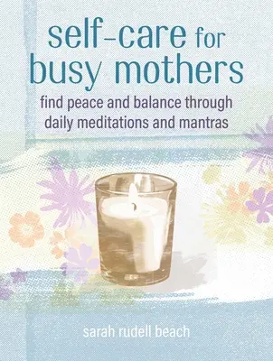 Self-Care for Busy Mothers: Pași simpli pentru găsirea păcii și a echilibrului - Self-Care for Busy Mothers: Simple Steps to Find Peace and Balance