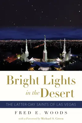 Lumini strălucitoare în deșert: Sfinții din ultimele zile din Las Vegas - Bright Lights in the Desert: The Latter-Day Saints of Las Vegas