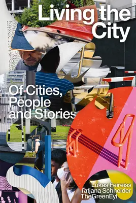 Living the City: Despre orașe, oameni și povești - Living the City: Of Cities, People and Stories