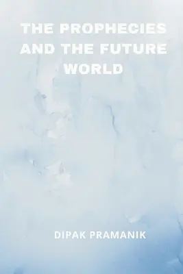 Profețiile și lumea viitoare - The Prophecies and the Future World
