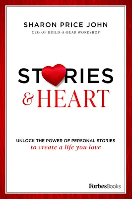 Povești și inimă: Deblocați puterea poveștilor personale pentru a vă crea o viață pe care o iubiți - Stories and Heart: Unlock the Power of Personal Stories to Create a Life You Love