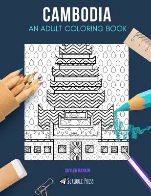 Cambodgia: O CARTE DE COLORAT PENTRU ADULȚI: O carte de colorat Cambodgia pentru adulți - Cambodia: AN ADULT COLORING BOOK: A Cambodia Coloring Book For Adults