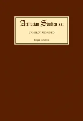 Camelot Regained: Renașterea arthuriană și Tennyson 1800-1849 - Camelot Regained: The Arthurian Revival and Tennyson 1800-1849
