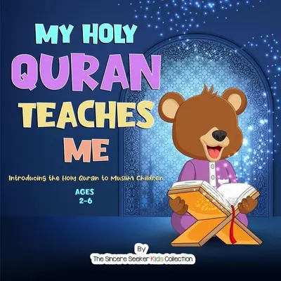 Sfântul meu Coran mă învață: Prezentându-le Sfântul Coran copiilor musulmani - My Holy Quran Teaches Me: Introducing the Holy Quran to Muslim Children