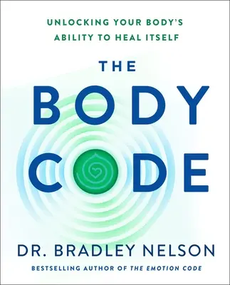 Codul corpului: Deblocarea capacității corpului tău de a se vindeca singur (Unlocking Your Body's Ability to Heal Itself) - The Body Code: Unlocking Your Body's Ability to Heal Itself