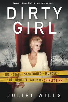 Dirty Girl: Asasinarea sancționată de stat a doamnei de bordel Shirley Finn - Dirty Girl: The State Sanctioned Murder of Brothel Madam Shirley Finn