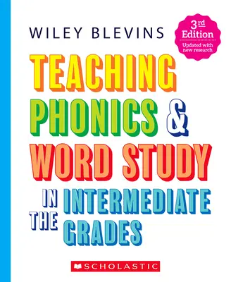 Teaching Phonics & Word Study in the Intermediate Grades, Ediția a 3-a - Teaching Phonics & Word Study in the Intermediate Grades, 3rd Edition