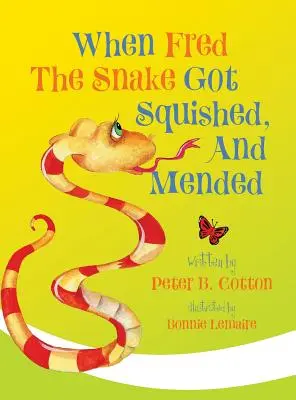 Când Fred Șarpele a fost strivit și reparat - When Fred the Snake Got Squished, And Mended