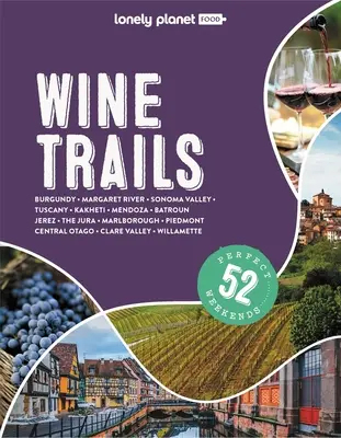 Lonely Planet Traseele vinului 2 - Lonely Planet Wine Trails 2