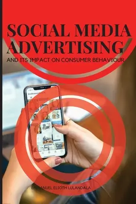 Publicitatea în social media și impactul acesteia asupra comportamentului consumatorilor - Social Media Advertising and Its Impact on Consumer Behaviour