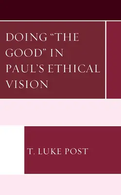 Făcând binele în viziunea etică a lui Pavel - Doing the Good in Paul's Ethical Vision