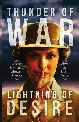 Thunder of War, Lightning of Desire (Tunetul războiului, fulgerul dorinței): Erotică istorică militară lesbiană - Thunder of War, Lightning of Desire: Lesbian Military Historical Erotica