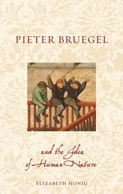 Pieter Bruegel și ideea de natură umană - Pieter Bruegel and the Idea of Human Nature