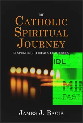 Călătoria spirituală catolică: Răspunsul la provocările de astăzi - The Catholic Spiritual Journey: Responding to Today's Challenges