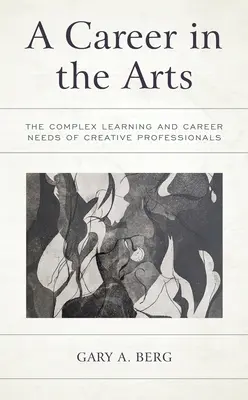 O carieră în domeniul artelor: nevoile complexe de învățare și de carieră ale profesioniștilor creativi - A Career in the Arts: The Complex Learning and Career Needs of Creative Professionals