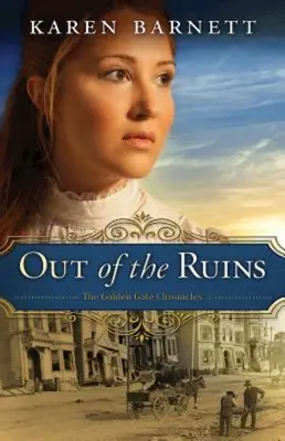 Out of the Ruins: Cronicile Golden Gate - Cartea 1 - Out of the Ruins: The Golden Gate Chronicles - Book 1