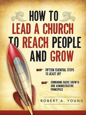 Cum să conduci o biserică pentru a ajunge la oameni și a crește - How to Lead a Church to Reach People and Grow