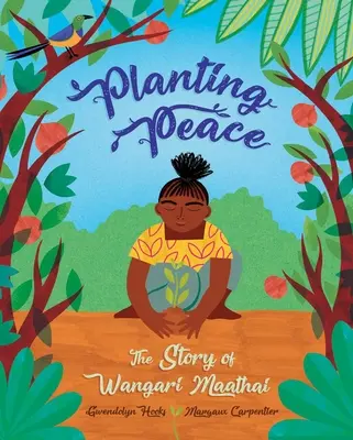 Plantarea păcii: Povestea lui Wangari Maathai - Planting Peace: The Story of Wangari Maathai