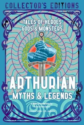 Mituri și legende arthuriene: Tales of Heroes, Gods & Monsters - Arthurian Myths & Legends: Tales of Heroes, Gods & Monsters