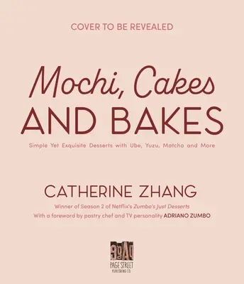 Mochi, prăjituri și copturi: Deserturi simple dar rafinate cu Ube, Yuzu, Matcha și multe altele - Mochi, Cakes and Bakes: Simple Yet Exquisite Desserts with Ube, Yuzu, Matcha and More