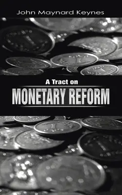 Un tratat privind reforma monetară - A Tract on Monetary Reform