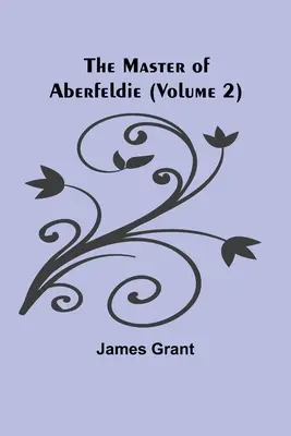 Stăpânul din Aberfeldie (volumul 2) - The Master of Aberfeldie (Volume 2)