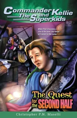 (Aventurile comandorului Kellie și ale Superkids' #2) căutarea celei de-a doua jumătăți - (Commander Kellie and the Superkids' Adventure #2) the Quest for the Second Half