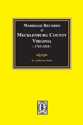 Registre de căsătorii din comitatul Mecklenburg, Virginia, 1765-1810. (Volumul 1) - Marriage Records of Mecklenburg County, Virginia, 1765-1810. (Volume #1)