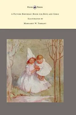 O carte ilustrată de aniversări pentru băieți și fete - ilustrată de Margaret W. Tarrant - A Picture Birthday-Book for Boys and Girls - Illustrated by Margaret W. Tarrant