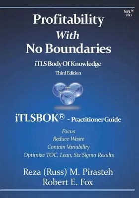 Profitability With No Boundaries: iTLSBOK(R) (iTLS Body Of Knowledge) Practitioner Guide - Optimizing TOC, Lean, Six Sigma Results - Third Edition