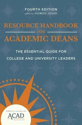 Manual de resurse pentru decanii universitari: Ghidul esențial pentru conducătorii de colegii și universități - Resource Handbook for Academic Deans: The Essential Guide for College and University Leaders
