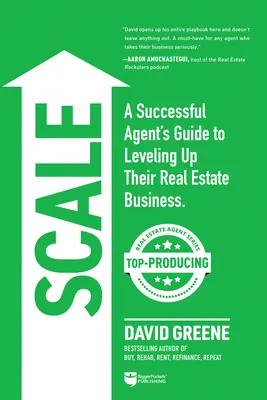 Scala: Ghidul unui agent de succes pentru creșterea nivelului unei afaceri imobiliare - Scale: A Successful Agent's Guide to Leveling Up a Real Estate Business