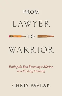 De la avocat la războinic: Eșecul în barou, transformarea în pușcaș marin și găsirea sensului - From Lawyer to Warrior: Failing the Bar, Becoming a Marine, and Finding Meaning