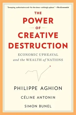 Puterea distrugerii creative: Tulburările economice și bogăția națiunilor - The Power of Creative Destruction: Economic Upheaval and the Wealth of Nations