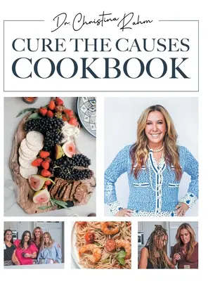 Cartea de bucate Cure the Causes - Cure the Causes Cookbook