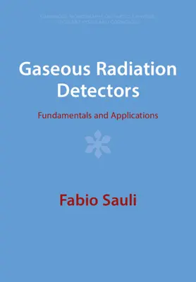 Gaseous Radiation Detectors: Fundamente și aplicații - Gaseous Radiation Detectors: Fundamentals and Applications