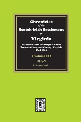 Chronicles of the Scotch-Irish Settlement in Virginia. Extrase din înregistrările originale ale comitatului Augusta, 1745-1800. (Volumul 2) - Chronicles of the Scotch-Irish Settlement in Virginia. Extracted from the Original Records of Augusta County, 1745-1800. (Volume #2)