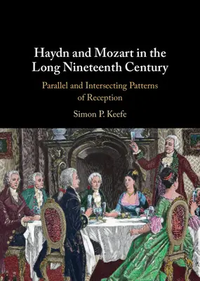 Haydn și Mozart în lungul secol al XIX-lea: Modele paralele și intersectante de receptare - Haydn and Mozart in the Long Nineteenth Century: Parallel and Intersecting Patterns of Reception
