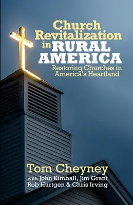 Revitalizarea bisericilor în America rurală: Restaurarea bisericilor din inima Americii (Restoring Churches in America's Heartland) - Church Revitalization in Rural America: Restoring Churches in America's Heartland
