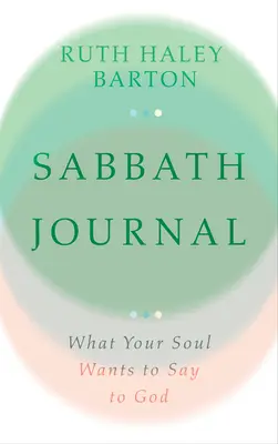 Jurnal de sabat: Ce vrea sufletul tău să îi spună lui Dumnezeu - Sabbath Journal: What Your Soul Wants to Say to God