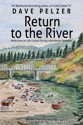 Întoarcerea la râu: Reflecții asupra alegerilor de viață în timpul unei pandemii - Return to the River: Reflections on Life Choices During a Pandemic