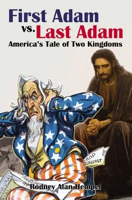 Primul Adam vs. Ultimul Adam: Povestea americană a două regate - First Adam vs. Last Adam: America's Tale of Two Kingdoms