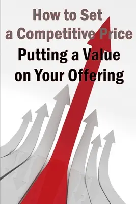 Punând o valoare pe oferta dumneavoastră: Metodele ideale de stabilire a prețului produsului dvs. - Putting a Value on Your Offering: Your Product's Ideal Pricing Methods