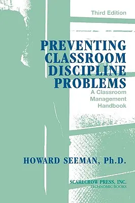 Preventing Classroom Discipline Problems: Un manual de gestionare a clasei, ediția a 3-a - Preventing Classroom Discipline Problems: A Classroom Management Handbook, 3rd Edition