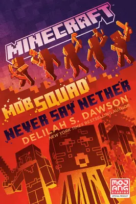 Minecraft: Mob Squad: Nu spune niciodată Nether: Un roman oficial Minecraft - Minecraft: Mob Squad: Never Say Nether: An Official Minecraft Novel