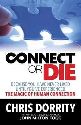 Conectează-te sau mori: Pentru că nu ai trăit până nu ai experimentat MAGIA conexiunii umane - Connect or Die: Because you have never lived until you've experienced the MAGIC of human connection