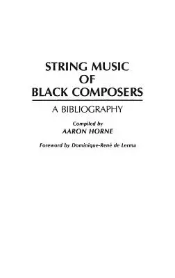 Muzica de coarde a compozitorilor de culoare: O bibliografie - String Music of Black Composers: A Bibliography